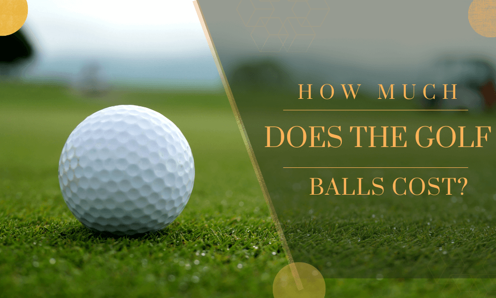 How Much Does The Golf Balls Cost